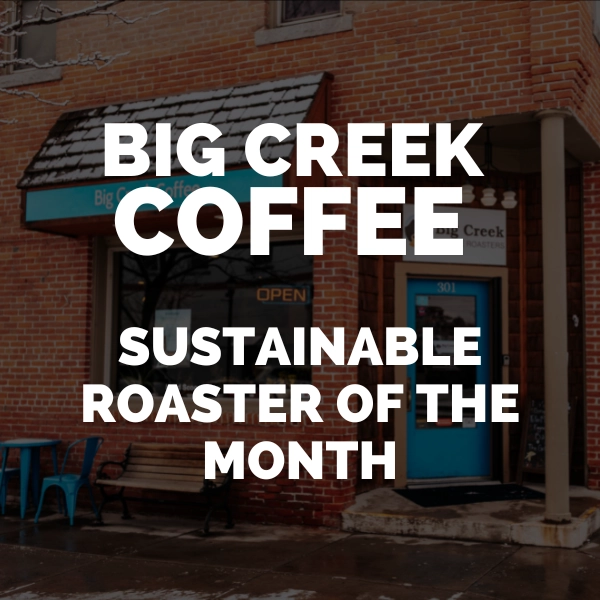 Mobile Banner Big Creek Coffee Sustainable Roaster of the Month